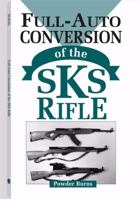 Full-Auto Conversion Of The SKS Rifle 0873647858 Book Cover