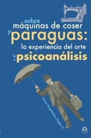 SOBRE MÁQUINAS DE COSER Y PARAGUAS: La experiencia del arte y el psicoanálisis (Spanish Edition) B0FCYDVYPR Book Cover