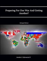 Preparing for One War and Getting Another? 1304316807 Book Cover
