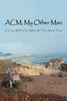 ACM, My Other Man: In Love with Two Men at the Same Time 1468522817 Book Cover