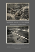 Cuando los héroes no son tan héroes: Militarización en Aguadilla 1939-1941 B09YTZ74N9 Book Cover