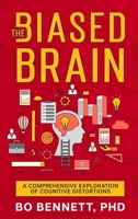 The Biased Brain: A Comprehensive Exploration of Cognitive Distortions 1456641204 Book Cover