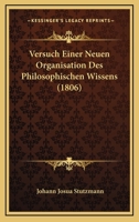 Versuch Einer Neuen Organisation Des Philosophischen Wissens (1806) 1160757313 Book Cover