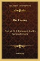 The Colony: Portrait of a Restaurant and Its Famous Recipes 1163184454 Book Cover