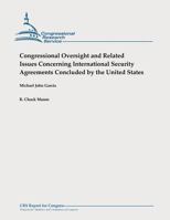 Congressional Oversight and Related Issues Concerning International Security Agreements Concluded by the United States 1478327006 Book Cover