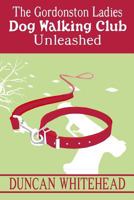 The Gordonston Ladies Dog Walking Club Unleashed 1502330180 Book Cover