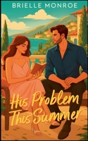 His Problem This Summer B0FP86HQ1J Book Cover