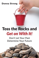 Toss the Rocks and Get on With It! 1961757710 Book Cover