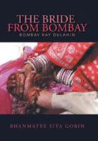 The Bride from Bombay: Bombay kay Dulahin 1503573931 Book Cover
