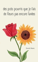 des pots pourris que je fais de fleurs pas encore fanées 2322597635 Book Cover