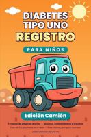 Registro de Diabetes Tipo 1 para Niños: Edición Camión - 3 meses de páginas diarias para glucosa, carbohidratos e insulina - Para MCG o pinchazos en ... plumas, jeringas o bombas (Spanish Edition) 1967991340 Book Cover