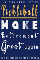PICKLEBALL! MAKE RETIREMENT GREAT AGAIN: Funny Pickleball Player journal,diary,planner.Perfect for pickleball notes,record of games and scores,for ... for Coach,Player or Fans 1650713657 Book Cover