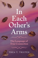 In Each Other's Arms: The Language of True Connection B0DWQTX4PC Book Cover