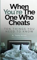 When You're The One Who Cheats: Ten Things You Need To Know 1999481003 Book Cover