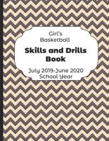Girls Basketball Skills and Drills Book July 2019 - June 2020 School Year: 2019-2020 Coach Schedule Organizer For Teaching Fundamentals Practice Drills, Strategies, Offense Defense Skills, Development 107823129X Book Cover