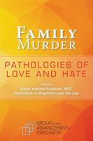 Family Murder: Pathologies of Love and Hate 0873182227 Book Cover
