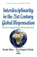 Interdisciplinarity in the 21st Century Global Dispensation: Research in Language, Literature, and Education in Africa 1634856910 Book Cover