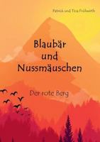 Blaubär und Nussmäuschen: Der rote Berg 3746057418 Book Cover