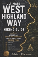 Ultimate West Highland Way Hiking Guide 2026: A Practical Day-by-Day Companion to Scotland’s Iconic 96-Mile Trail, Planning, Stages, Wild Camping & Essential Trail Wisdom B0HD81ZN9Q Book Cover