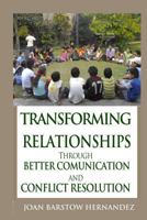 Transforming Relationships: Through Better Communication and Conflict Resolution 1544913532 Book Cover