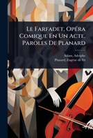 Le Farfadet, OpÃ(c)ra Comique En Un Acte. Paroles De Planard (French Edition) 102450736X Book Cover