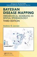 Bayesian Disease Mapping: Hierarchical Modeling in Spatial Epidemiology, Third Edition 1138575429 Book Cover