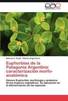 Euphorbias de la Patagonia Argentina: caracterización morfo-anatómica 3848464527 Book Cover