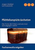 Pflichtteilsansprüche durchsetzen: Die Tricks der Erben und wie man sich dagegen wehrt 3837001520 Book Cover