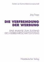 Die Verfremdung Der Werbung: Eine Analyse Zum Zustand Des Werbewirtschaftssystems 3531129619 Book Cover