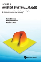 Lectures in Nonlinear Functional Analysis: Synopsis of Lectures Given at the Faculty of Physics of Lomonosov Moscow State University 9811248923 Book Cover