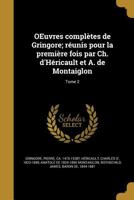 OEuvres complètes de Gringore; réunis pour la première fois par Ch. d'Héricault et A. de Montaiglon; Tome 2 1022460153 Book Cover