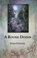 A round dozen: Collector's Great Classics - Complete Revised Original Book for Modern Readers 1514280191 Book Cover