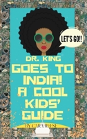 Dr. King Goes to India! A Cool Kids' Guide B0CT5HH2C1 Book Cover