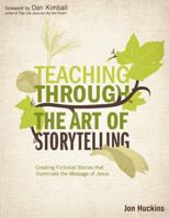 Teaching Through the Art of Storytelling: Creating Fictional Stories That Illuminate the Message of Jesus 0310494095 Book Cover