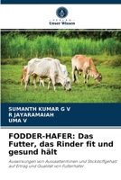 FODDER-HAFER: Das Futter, das Rinder fit und gesund hält: Auswirkungen von Aussaatterminen und Stickstoffgehalt auf Ertrag und Qualität von Futterhafer 6204082124 Book Cover