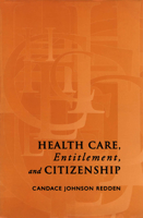 Health Care, Entitlement, and Citizenship 0802036260 Book Cover