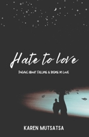 Hate to love: Poems about falling and rising in love B0D78SMR1Q Book Cover