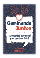 Caminando Juntos: Espiritualidad matrimonial para una �poca digital 6079890054 Book Cover