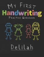 My first Handwriting Practice Workbook Delilah: 8.5x11 Composition Writing Paper Notebook for kids in kindergarten primary school I dashed midline I For Pre-K, K-1, K-2, K-3 I Back To School Gift 1076464173 Book Cover