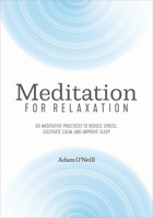 Meditation for Relaxation: 60 Meditative Practices to Reduce Stress, Cultivate Calm, and Improve Sleep 1641523956 Book Cover
