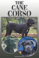 The Cane Corso: A Complete and Comprehensive Owners Guide to: Buying, Owning, Health, Grooming, Training, Obedience, Understanding and Caring for Your Cane Corso 1091760438 Book Cover