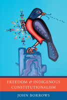 Freedom and Indigenous Constitutionalism 1442629231 Book Cover