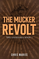 The Mucker Revolt: The Aneksaria Book 1 B0BRRPT8NM Book Cover