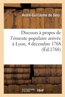 Discours à propos de l'émeute populaire arrivée à Lyon, 4 décembre 1768 232967998X Book Cover