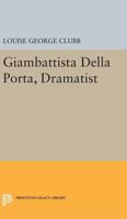 Giambattista Della Porta Dramatist 0691624658 Book Cover