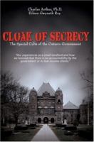 Cloak of Secrecy: The Special Cults of the Ontario Government 0595451039 Book Cover