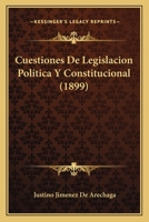 Cuestiones De Legislacion Politica Y Constitucional (1899) 114813963X Book Cover
