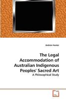 The Legal Accommodation of Australian Indigenous Peoples' Sacred Art: A Philosophical Study 3639254899 Book Cover