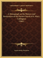 A Monograph On The History And Restoration Of The Parish Church Of S. Mary, Callington (1861) 1169510159 Book Cover
