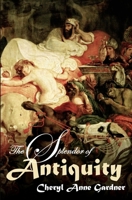 The Splendor of Antiquity (Le splendor de l'antiquité) 0982214537 Book Cover